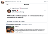 X user @tonydechino tweeted a screenshot that read, "Al finna have black people at crime scenes they were never at. Watch," in response to a video posted by the official Homeland Security Twitter account. The post gathered over 200,000 likes in five days.