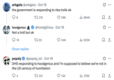 Several internet users posted replies to the official Homeland Security account's tweet directed at @HoodG3nius, writing, "the government is responding to nba trolls ok," and "DHS responding to hoodgenius and I’m supposed to believe we’re not in the US century of humiliation."