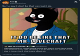 "Some say it don't be that way but it do." Paul @WomanDefiner Some say it don't be that way but it do. IT DO BE LIKE THAT MR. LOVECRAFT Zero HP Lovecraft ② @0x49fa98 walking around my house belting out the will stancil show theme song over and over to my cats, chuckling, it do be like that mr. stancil. no one else is home, this is what insane people do. 10:28 PM - Oct 22, 2025 X