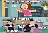 "YOU GUYS ACT LIKE SELLING A SUPERINTELLIGENT AI ON THE BLACK MARKET WAS A GOOD IDEA!" 111 NEW GUNS THE PARTY SURVIVAL DRUGS COMPUTERS GEAR "IT WAS" imgflip.com Global ARMOR GAMBLING MONEY Global