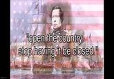 imgflip.com "open the country. stop having it be closed."