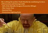 Me crafting the perfect Tank Paladin by combining its Aura of Protection and Courage with: - Gift of the Metallic Dragon (Protective Wings) -War Caster Feat - Sentinel Feat - Protection Fighting Style