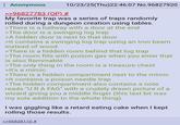 : Anonymous >>96827783 (OP) # 10/23/25(Thu)22:46:07 No.96827920 My favorite trap was a series of traps randomly rolled during a dungeon creation using tables. >There is a hallway with a door at the end >The door is a swinging log trap >A hidden door is next to that door >It contains a swinging log trap using an Iron beam instead of wood >There is a hidden room behind that log trap >The room fills with poison gas when you enter that is also flammable >The only thing in the room is a treasure chest >It's a mimic >There is a hidden compartment next to the mimic >It contains a poison needle trap >The hidden compartment also contains a note reads "U RA F--" with a crudely drawn picture of a wizard giving you a middle finger (this last bit was my sole addition to the whole thing). I was giggling like a retard eating cake when I kept rolling those results. >>96828110 #