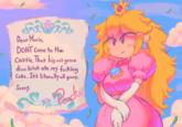 か Dear Mario, DONT Come to the Castle. That big ass green dino bitch ate my f------ Cake. It's literally all gone. Sorry. Peach
