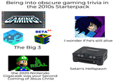 Being into obscure gaming trivia in the 2010s Starterpack DIDYOUKNOW GAMING 64 BETA The Big 3 I wonder if he's still alive www NINTENDO REAL the 2020 Nintendo GigaLeak was your Second Coming of Jesus Christ Satan's Hellspawn