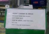 EASU 7 MILLIO LD SUR 1000 to DON'T DRINK & DRIVE BECAUSE THERE ARE PEOPLE OUT THERE WHO GP SHWO OP PRI 250,00 TEXT & DRIVE...AND THEY WILL HIT YOU AND IT WILL BE YOUR FAULT.. Utexas $225 THOUSAND