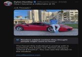 Dylan Huntley @RealDhuntley - 7/7/23 How I became a millionaire at 15 //A Thread// Readers added context they thought people might want to know The Ferrari this individual is posing with is owned by the Exotic Car Rental company "Cloud 9 Exotics". You can see the sticker in the window. cloud9exotics.com
