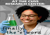 AT THE CUSS RESEARCH CENTER: finally... the "e" word