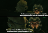 The Gungan army was the last of the Republic reinforcements. There won't be coming any more. How do you know that? Have you been in contact with the Republic without telling any of us? u/Hjalle1