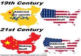 19th Century Addicted to opioids Making Stuff 21st Century Addicted Making Stuff to opioids Explanation: https://historymemes.com/making-stuff-vs-opioids/