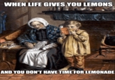 WHEN LIFE GIVES YOU LEMONS AND YOU DON'T HAVE TIME FOR LEMONADE