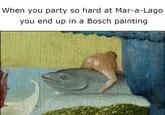 When you party so hard at Mar-a-Lago you end up in a Bosch painting