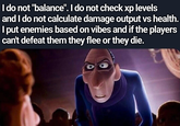 I do not "balance". I do not check xp levels and I do not calculate damage output vs health. I put enemies based on vibes and if the players can't defeat them they flee or they die.