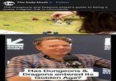 The Daily Mash ❤ . Follow dm The Dungeons and Dragons player's guide to being a p---- magnet: link in comments K SXSW SYDNEY SY |の S SX SYD 78555 Has Dungeons & Dragons entered its Golden Age?