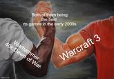 Both of them being the best rts games in the early 2000s 40k:Dawn of War Warhammer imgflip.com Warcraft 3