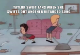 TAYLOR SWIFT FANS WHEN SHE SWIFTS OUT ANOTHER RETARDED SONG