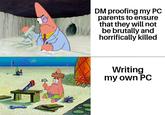 DM proofing my PC parents to ensure that they will not be brutally and horrifically killed Writing my own PC