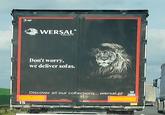 GT WERSAL FURNITURE CO Don't worry, we deliver sofas. 15 Discover all our collections... wersal.pl GT