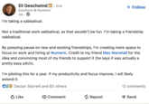 Eli Geschwind in ⚫ 2nd Solutions @ Numeric 3d. I'm taking a sabbatical. + Follow Not a traditional work sabbatical, as that wouldn't be fun. I'm taking a friendship sabbatical. By pressing pause on new and existing friendships, I'm creating more space to focus on work and hiring at Numeric. Credit to my friend Max Marshall for the idea and convincing most of my friends to support it (he says it was actually a pretty easy pitch). I'm piloting this for a year. If my productivity and focus improve, I will likely extend it. CEO Declan Starrett and 62 others Like Comment Repost 12 comments Send
