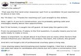 Dan Copping in. 2nd Empowering construction leaders across Australia to build excepti... 1w. "What's the salary?" + Follow That was the first (and only) response I got from a candidate I'd just reached out to about a new role. No "Hi Dan," no "Thanks for reaching out", just straight to the dollars. Now, I get it. If you're in construction, you're probably getting calls and messages weekly about new opportunities. But I'll be honest, it caught me off guard. At least play the game a bit. From my perspective, if salary is the first question, it usually means you're not quite ready to make a move. Salary is important, no doubt about it but there are so many other factors that should influence your decision: the project, the team, the culture, the growth. And let's not forget a bit of professional courtesy goes a long way. I love sharing salary benchmarking and market insights, I feel this is where we can add real value to candidates and clients but let's have a conversation first. CE 87 88 comments 1 repost Like Comment Repost Send