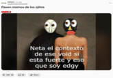 A "Reddit":https://knowyourmeme.com/memes/sites/reddit post from the /r/MAAU subreddit, referencing the Void "memes":https://knowyourmeme.com/memes/memes from Spanish-speaking users.