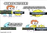 40K IS BETTER! WE HAVE GOOD MODELS, DECADES OF LORE, AND TONS OF VIDEO GAMES! FIREFIGHT WARHAMMER 40,000 WE HAVE ACTUAL SPACE SKAVEN FIREFIGHT TURD.COM WARHAMMER 40.000 FIREFIGHT WARHAMMER 40.000