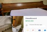 TO MARKING Headboard $150.00 Posted 26 days ago 2 f