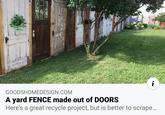 i GOODSHOMEDESIGN.COM A yard FENCE made out of DOORS Here's a great recycle project, but is better to scrape...