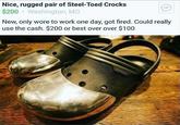 Nice, rugged pair of Steel-Toed Crocks $200 Washington, MO New, only wore to work one day, got fired. Could really use the cash. $200 or best over over $100 crocs