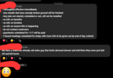 :10 AM Yesterday - Furloughed effective immediately - Any installs that have already broken ground will be finished - Any jobs not started, scheduled or not, will not be installed - no info on benefits - no info on timeline - no info on reason this is happening - do not contact customers paychecks scheduled for 11/7 will be paid - 2 board meetings scheduled for today with more info to be given out by end of day (edited) 2 1 12 AM We have a customer already call sales guy that techs demoed shower and told them they were just laid off and left home 2 1 AM