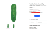 Yodelling Pickle Musical Toy ***** 1 reviews Accoutrements Walmart # 571012246 $12.29 $14.99 Free shipping on orders over $35 Arrives by Wednesday, May 15 Qations Free pickup Wed, May 15 Ships to Qty: 1 Add to Cart Sold & shipped by Walmart Options Add to List Add to Registry 4 other sellers from $12.95 $12.95+ Free shipping Sold & shipped by GagWorks