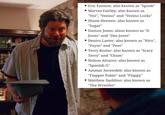 Eric Earnest: also known as "Spook" Marves Fairley: also known as "Vez", "Vezino" and "Vezino Locks" Shane Hennen: also known as "Sugar" Damon Jones: alson known as "D Jones" and "Dee Jones" Deniro Laster: also known as "Niro", "Payso" and "Peso" ■Terry Rozier: also known as "Scary Terry" and "Chum" Nelson Alvarez: also known as "Spanish G" Ammar Awawdeh: also known as "Flapper Poker" and "Flappy" Matthew Daddino: also known as "The Wrestler"
