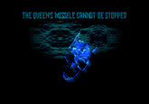 THE QUEEN'S MISSILE CANNOT BE STOPPED