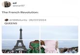 ed @erar97 The French Revolution: @100blunts 26/07/2024 QUEENS •