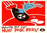 Liberty Girl says.. NUKE THOSE REDS! CENTRAL INTELL