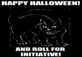 HAPPY HALLOWEEN! AND ROLL FOR INITIATIVE!