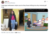 A "Gay Halloween" costume of the "They Faces Killing Me Why Nobody GAF":https://knowyourmeme.com/memes/they-faces-killing-me-why-nobody-gaf meme.