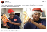 ANANIA @Anania00 i hate gay halloween what do you mean you're diana from the honey bunches of oats commercials BUNCHE OATS HONEY ROASTED Post 12:11 AM Oct 30, 2025 2.1M Views CHES TS ...