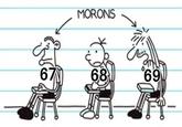 MORONS 67 68 69