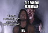 imgflip.com "It's 2025, no contemporary games use THACO anymore!" ME OLD SCHOOL ESSENTIALS
