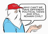 MAKE AMER GREAT AGA WHY CAN'T WE HAVE DIFFERENT POLITICAL VIEWS AND STILL REMAIN CIVIL? SHAKA 2025