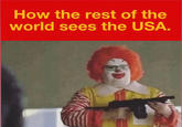 How the rest of the world sees the USA.