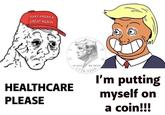 MAKE AMERICA GREAT AGAIN HEALTHCARE PLEASE IN GOD WE TRUST 1776-2026 I'm putting myself on a coin!!!