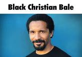 Black Christian Bale