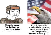 સલટાઇ 123RF 123R Thank you for being a great country Lol I literally stole this place, and now I run a for-profit healthcare grift 1236