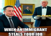 WHEN AN IMMIGRANT STEALS YOUR JOB