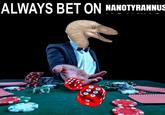 ALWAYS BET ON NANOTYRANNUS