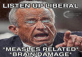 LISTEN UP LIBERAL THESE COLORS DON'T C-- *MEASLES RELATED* *BRAIN DAMAGE*