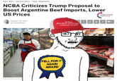 Beef News General News | Legal / Regulatory NCBA Criticizes Trump Proposal to Boost Argentine Beef Imports, Lower US Prices THESE COLORS DON'T C-- October 20, 2025 By Chris Moore MAKE AGRICULTURE GREAT AGAIN f ana aronn Marlo Ramirez carries sl FELL FOR IT AGAIN AWARD ☑ 8 o by Joe Raedle/Getty Images)