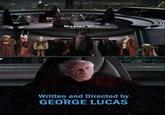 Master Win- Written and Directed by GEORGE LUCAS